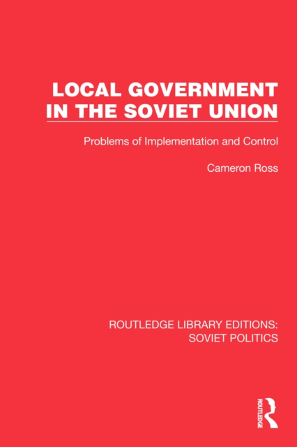 Local Government in the Soviet Union : Problems of Implementation and Control, EPUB eBook
