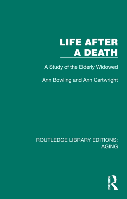 Life After A Death : A Study of the Elderly Widowed, EPUB eBook