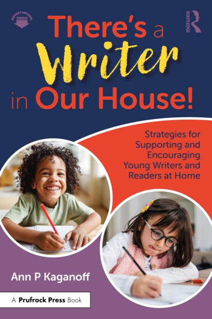 There's a Writer in Our House! Strategies for Supporting and Encouraging Young Writers and Readers at Home, PDF eBook