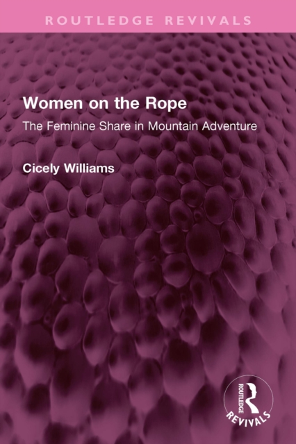 Women on the Rope : The Feminine Share in Mountain Adventure, PDF eBook