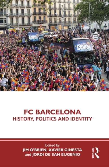 FC Barcelona : History, Politics and Identity, EPUB eBook