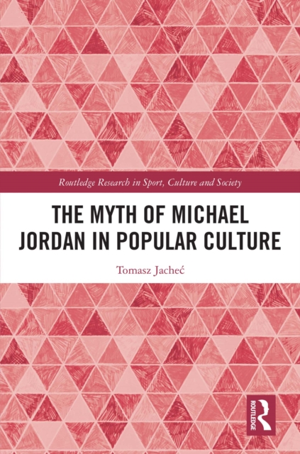 The Myth of Michael Jordan in Popular Culture, PDF eBook