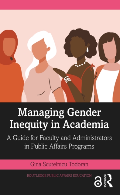 Managing Gender Inequity in Academia : A Guide for Faculty and Administrators in Public Affairs Programs, PDF eBook