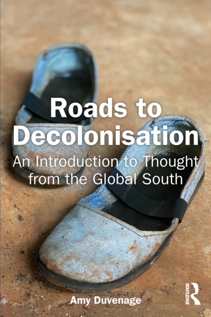 Roads to Decolonisation : An Introduction to Thought from the Global South, EPUB eBook