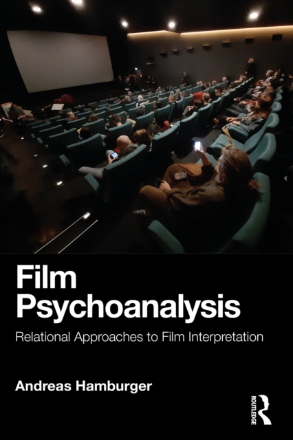 Film Psychoanalysis : Relational Approaches to Film Interpretation, PDF eBook