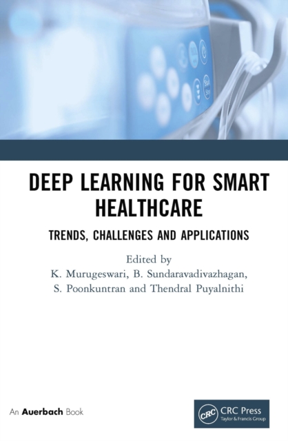 Deep Learning for Smart Healthcare : Trends, Challenges and Applications, PDF eBook