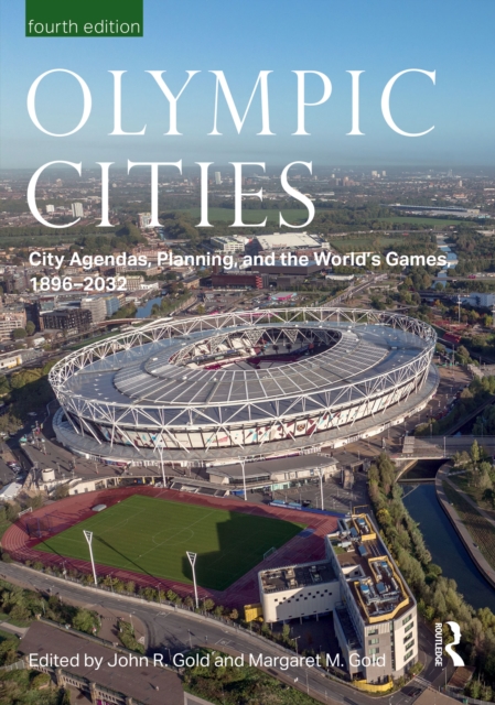 Olympic Cities : City Agendas, Planning, and the World’s Games, 1896 – 2032, EPUB eBook