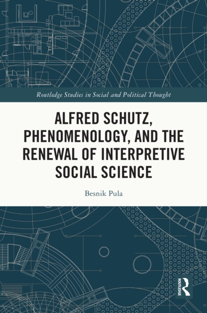 Alfred Schutz, Phenomenology, and the Renewal of Interpretive Social Science, PDF eBook