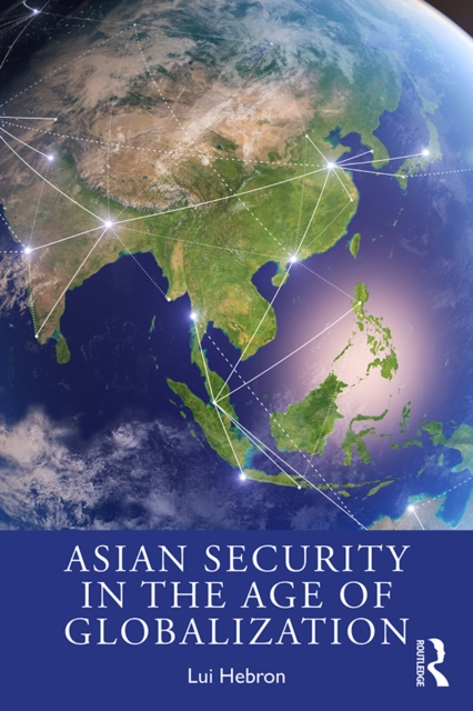 Asian Security in the Age of Globalization, PDF eBook