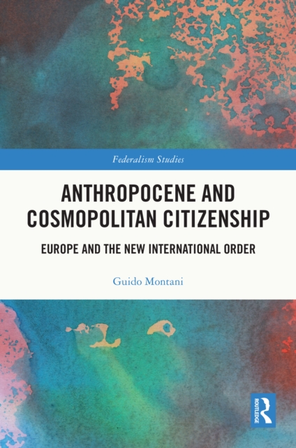 Anthropocene and Cosmopolitan Citizenship : Europe and the New International Order, PDF eBook