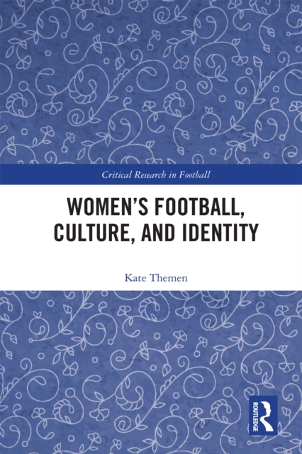 Women's Football, Culture, and Identity, PDF eBook