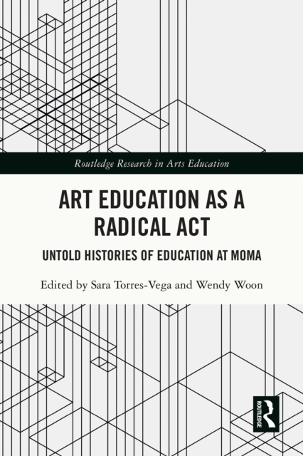 Art Education as a Radical Act : Untold Histories of Education at MoMA, EPUB eBook