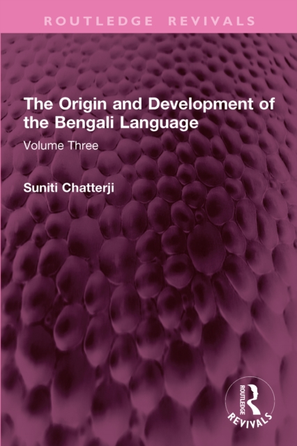 The Origin and Development of the Bengali Language : Volume Three, PDF eBook