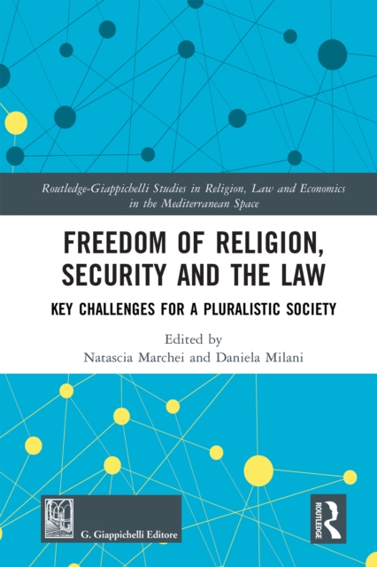 Freedom of Religion, Security and the Law : Key Challenges for a Pluralistic Society, PDF eBook