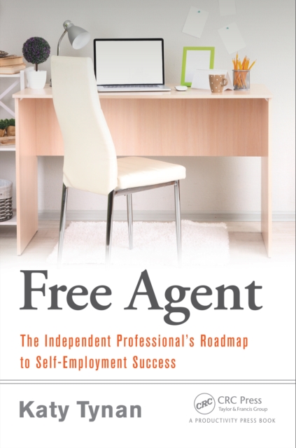 Free Agent : The Independent Professional's Roadmap to Self-Employment Success, EPUB eBook