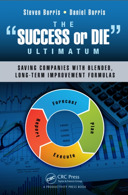 The Success or Die Ultimatum : Saving Companies with Blended, Long-Term Improvement Formulas, EPUB eBook