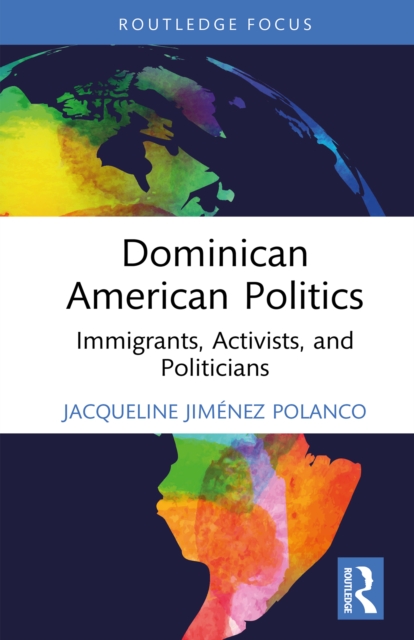 Dominican American Politics : Immigrants, Activists, and Politicians, EPUB eBook