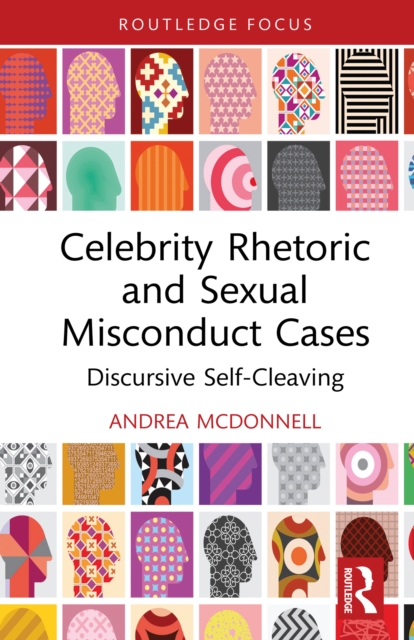 Celebrity Rhetoric and Sexual Misconduct Cases : Discursive Self-Cleaving, EPUB eBook