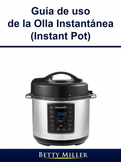 Guia de uso de la Olla Instantanea (Instant Pot), EPUB eBook