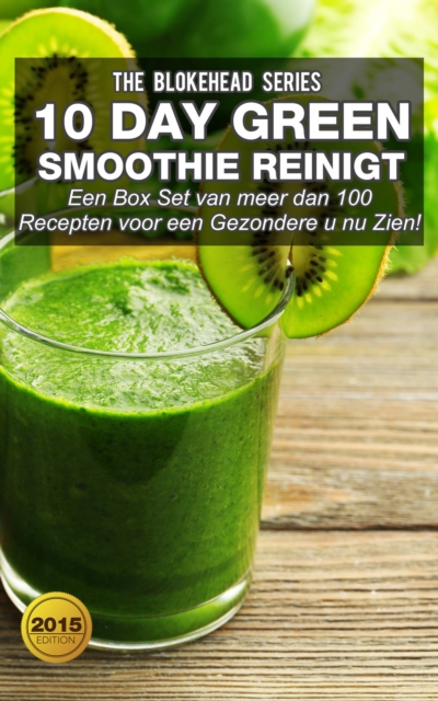 10 DayGreen smoothie reinigt  : Een Box Set van meer dan 100 recepten voor een gezondere u nu zien!, EPUB eBook