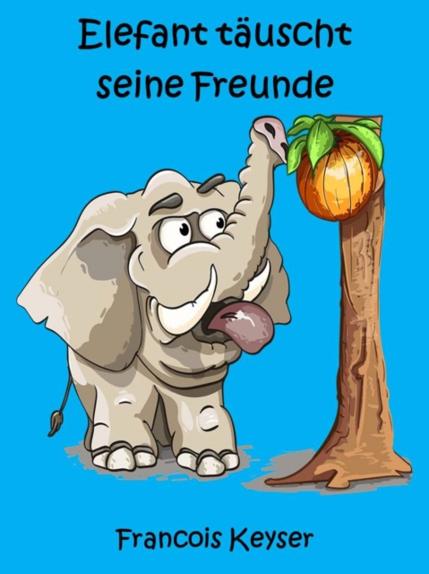 Elefant tauscht seine Freunde, EPUB eBook