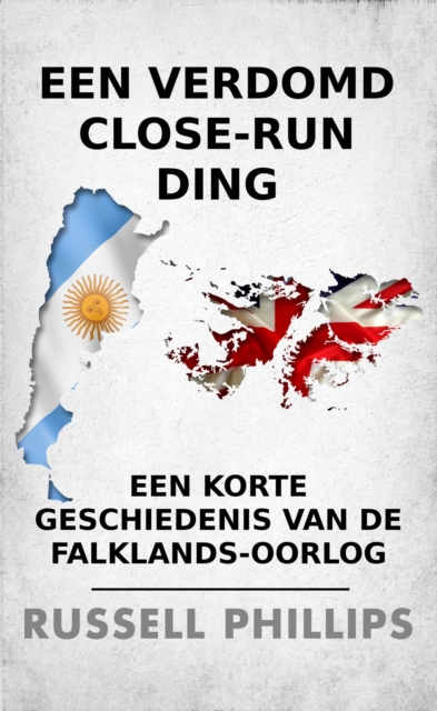 Een verdomd close-run ding: een korte geschiedenis van de Falklands-oorlog, EPUB eBook