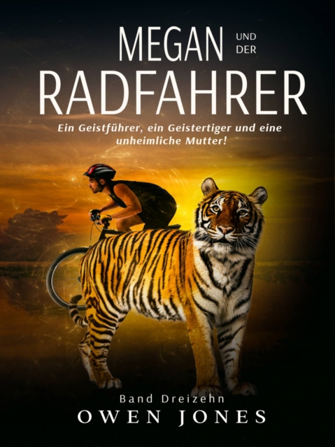 Megan und der Radfahrer : Ein Geistfuhrer, ein Geistertiger und eine unheimliche Mutter!, EPUB eBook