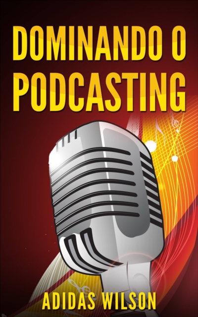 Dominando o Podcasting, EPUB eBook