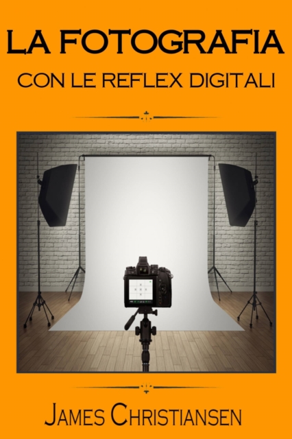 La Fotografia con le Reflex Digitali, EPUB eBook