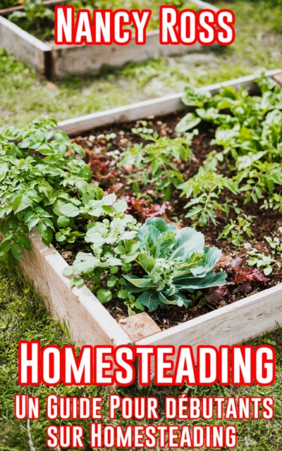 Homesteading: Un guide pour debutants sur Homesteading, EPUB eBook