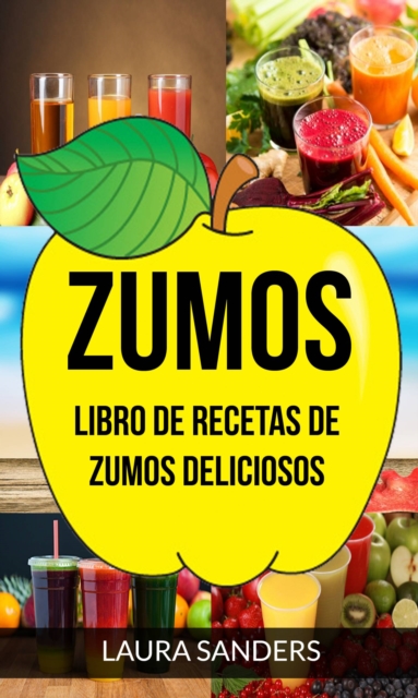Zumos: Libro de recetas de zumos deliciosos, EPUB eBook