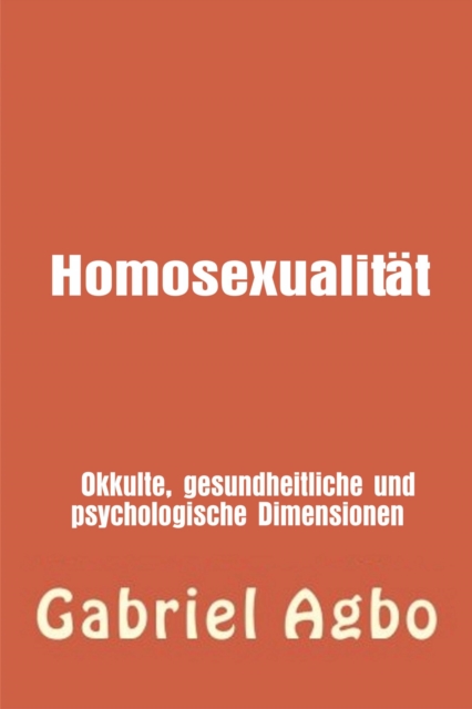 Homosexualitat:  Okkulte, gesundheitliche und psychologische Dimensionen, EPUB eBook