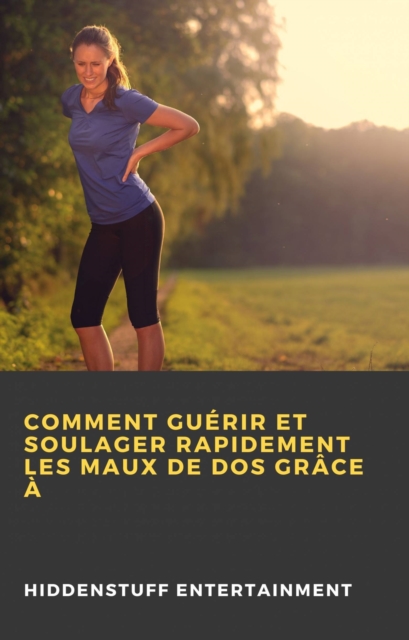 Comment guerir et soulager rapidement les maux de dos grace a, EPUB eBook