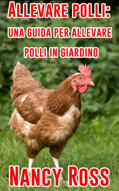Allevare polli: una guida per allevare polli in giardino, EPUB eBook