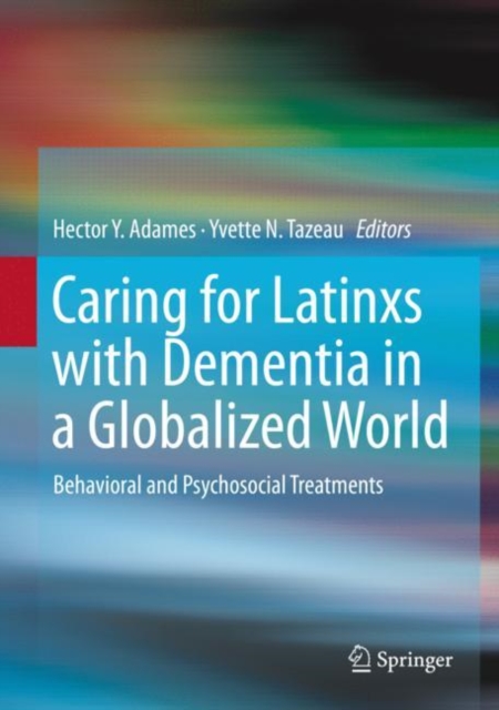 Caring for Latinxs with Dementia in a Globalized World : Behavioral and Psychosocial Treatments, EPUB eBook