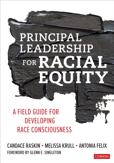 Principal Leadership for Racial Equity : A Field Guide for Developing Race Consciousness, Paperback / softback Book