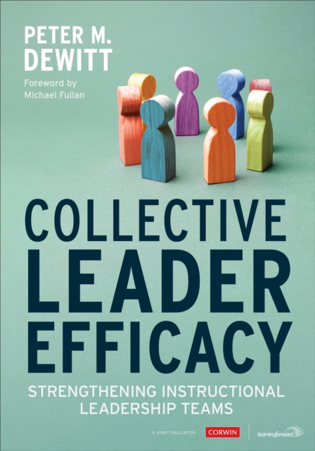 Collective Leader Efficacy : Strengthening Instructional Leadership Teams, Paperback / softback Book