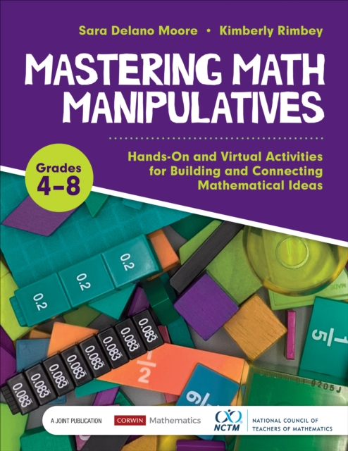 Mastering Math Manipulatives, Grades 4-8 : Hands-On and Virtual Activities for Building and Connecting Mathematical Ideas, Paperback / softback Book