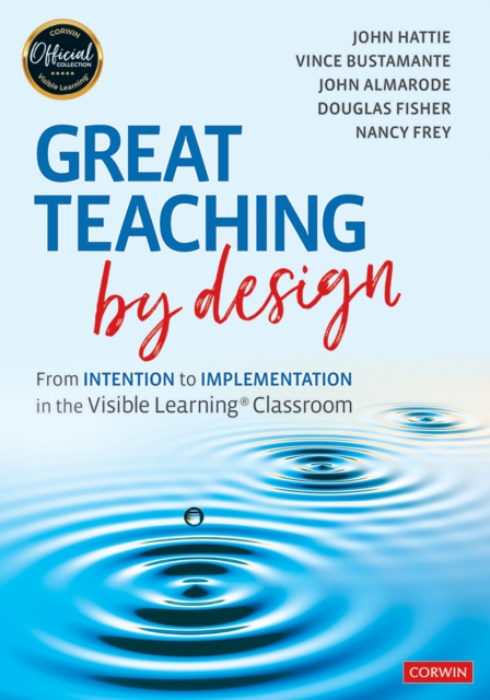 Great Teaching by Design : From Intention to Implementation in the Visible Learning Classroom, PDF eBook