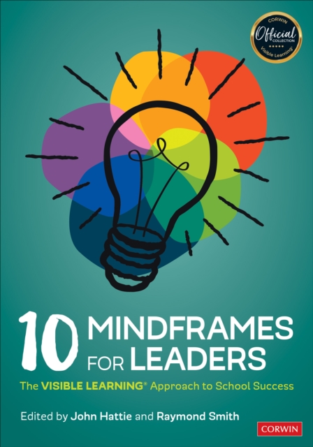 10 Mindframes for Leaders : The Visible Learning Approach to School Success, PDF eBook