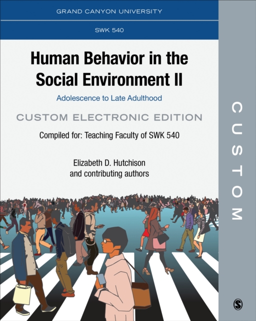 CUSTOM: Grand Canyon University SWK 540 Human Behavior in the Social Environment II: Adolescence to Late Adulthood Custom Electronic Edition, PDF eBook