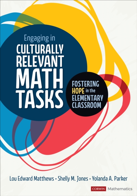 Engaging in Culturally Relevant Math Tasks : Fostering Hope in the Elementary Classroom, Paperback / softback Book