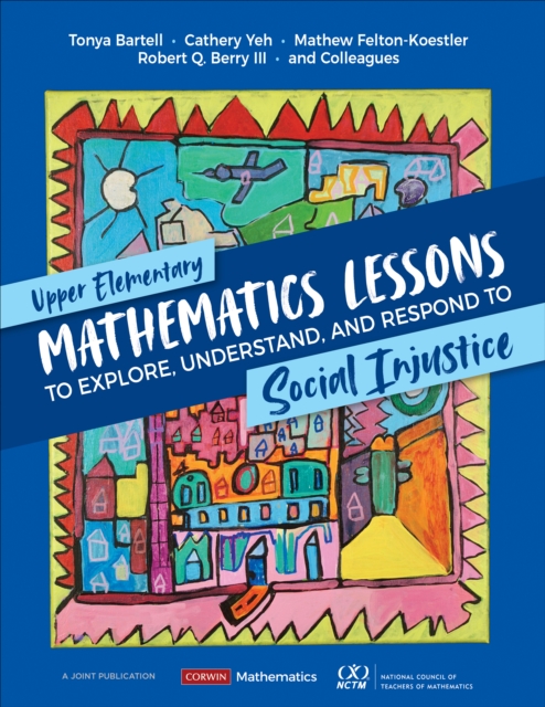 Upper Elementary Mathematics Lessons to Explore, Understand, and Respond to Social Injustice, Paperback / softback Book