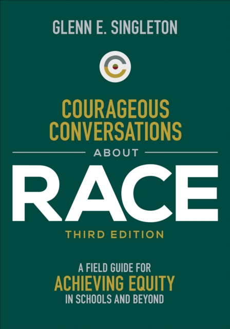 Courageous Conversations About Race : A Field Guide for Achieving Equity in Schools and Beyond, PDF eBook
