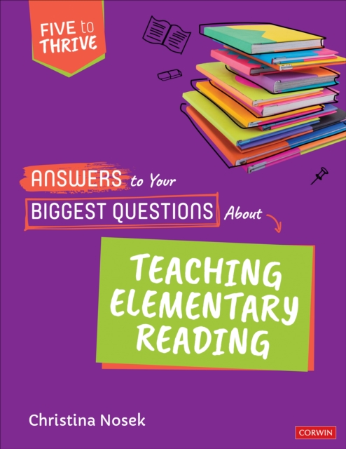 Answers to Your Biggest Questions About Teaching Elementary Reading : Five to Thrive [series], Paperback / softback Book