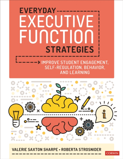 Everyday Executive Function Strategies : Improve Student Engagement, Self-Regulation, Behavior, and Learning, PDF eBook