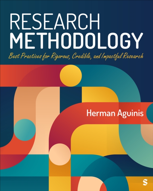 Research Methodology : Best Practices for Rigorous, Credible, and Impactful Research, Paperback / softback Book