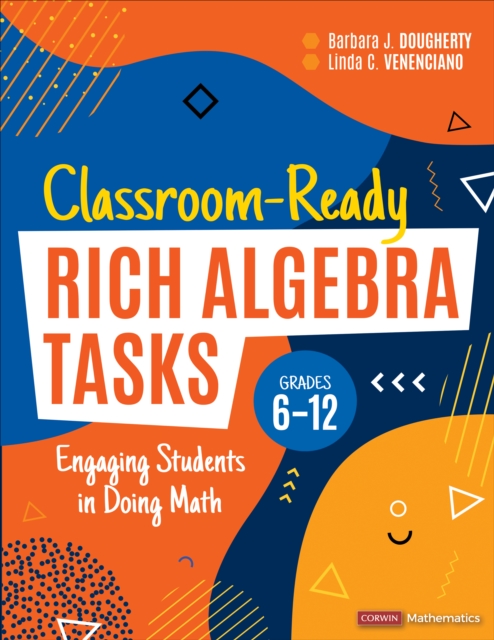 Classroom-Ready Rich Algebra Tasks, Grades 6-12 : Engaging Students in Doing Math, Paperback / softback Book