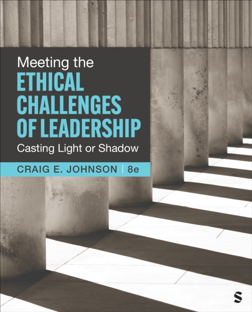 Meeting the Ethical Challenges of Leadership Casting Light or Shadow
