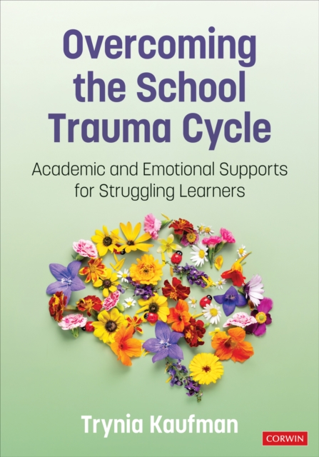Overcoming the School Trauma Cycle : Academic and Emotional Supports for Struggling Learners, PDF eBook